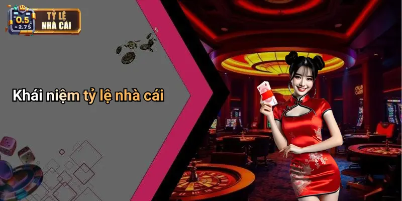 Khái niệm tỷ lệ nhà cái