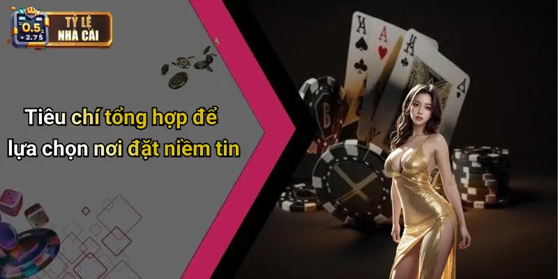 Tiêu chí tổng hợp để lựa chọn nơi đặt niềm tin