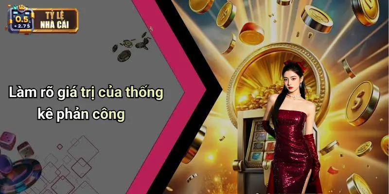 Làm rõ giá trị của thống kê phản công