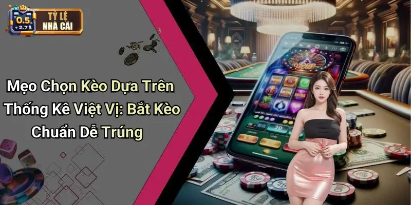 Mẹo Chọn Kèo Dựa Trên Thống Kê Việt Vị: Bắt Kèo Chuẩn Dễ Trúng