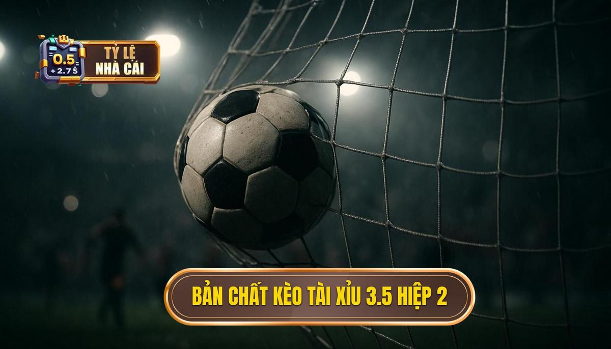 Bản Chất Của Kèo tài xỉu 3.5 hiệp 2 Và Ý Nghĩa Của Tỷ Lệ Này