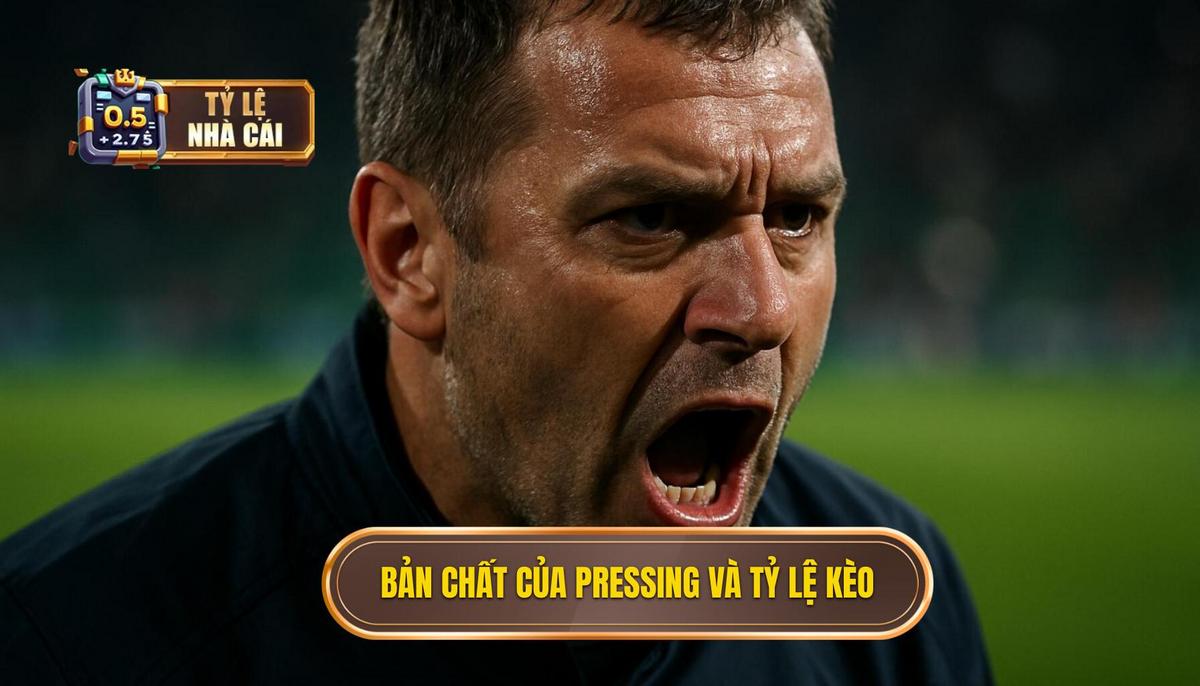 Bản chất của pressing và tầm ảnh hưởng đến tỷ lệ kèo