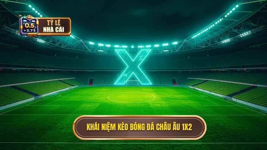 1. Kèo bóng đá Châu Âu là gì? Hiểu đúng bản chất 1x2