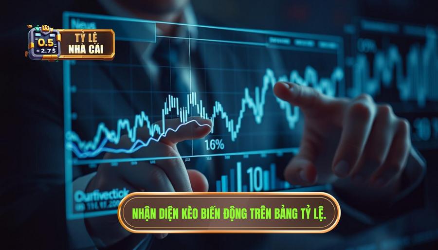 Cách nhận diện kèo giảm tăng bất thường qua bảng tỷ lệ
