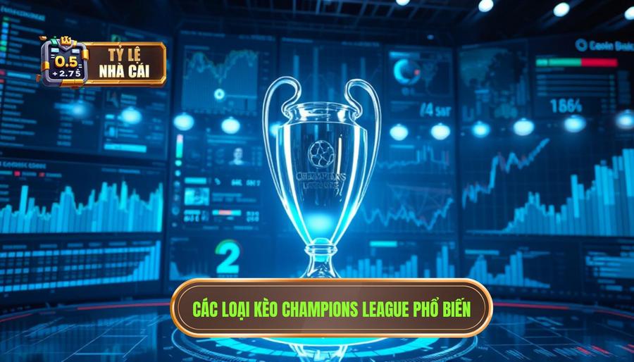 Phân tích các loại kèo phổ biến trong Champions League Phân tích các loại kèo phổ biến trong Champions League